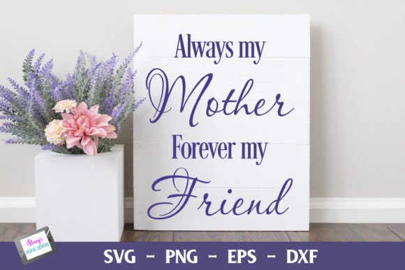 Always My Mother SVG: Crafts & Graphics Review