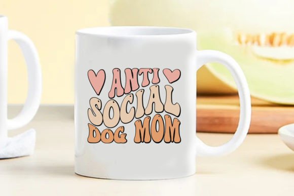 Anti Social Dog Mom: Graphics for Crafts & POD