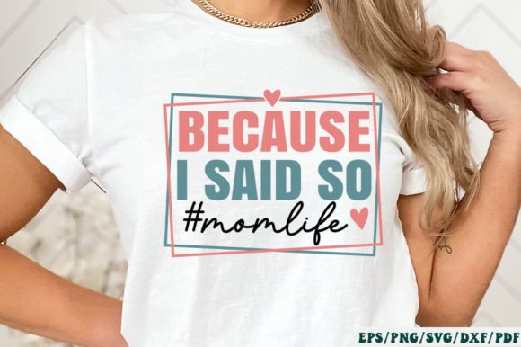Because I Said so momlife SVG: Graphics for Crafts