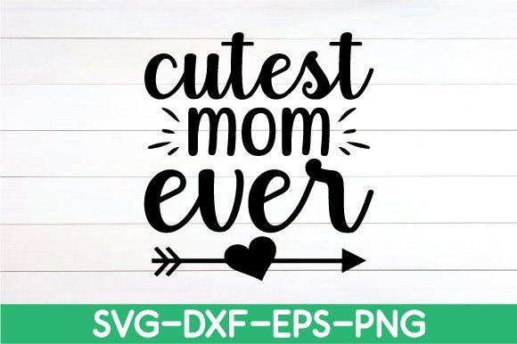 Cutest Mom Ever SVG: A Designer's Review for Mother's Day