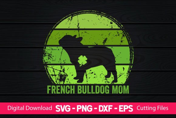 French Bulldog Mom St Patrick's Day: Graphics for Crafts