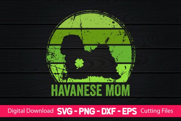 Havanese Mom St Patrick's Day Graphics for Crafts