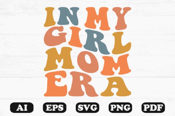 In My Girl Mom Era Retro Wavy Svg: Graphics for Crafts