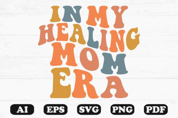 In My Healing Mom Era Retro Wavy Svg: Graphics for Crafts