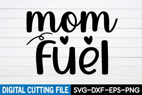Mom Fuel SVG: Graphics for Crafts & Branding