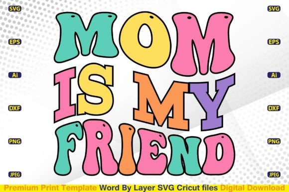 Mom is My Friend SVG Retro: Crafts & Graphics Review