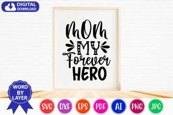 Mom My Forever Hero SVG: Crafts & Graphics