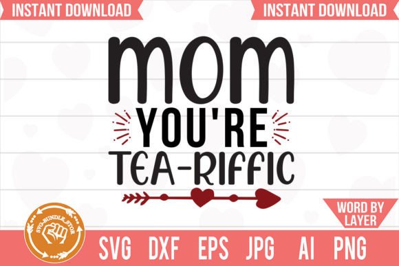 Mom You re Tea-Riffic: Fresh Graphics for Crafts