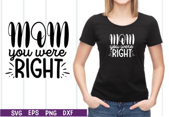 Mom You Were Right SVG: Graphics for Crafts & Blogs