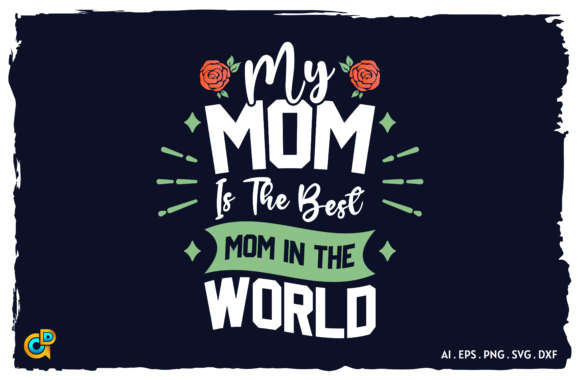 My Mom is the Best Mom in the World Graphics for Crafts
