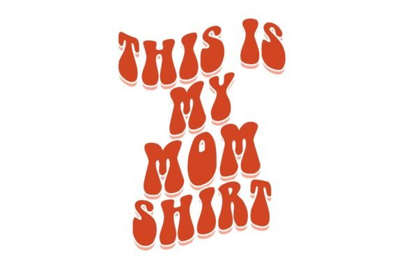 Review: This is My Mom Shirt Groovy Retro SVG De