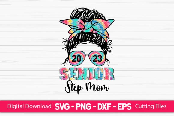 Senior 2023 Step Mom Messy Bun: Graphics for Crafts