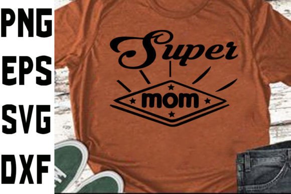 Super Mom Graphics for Crafts and Branding